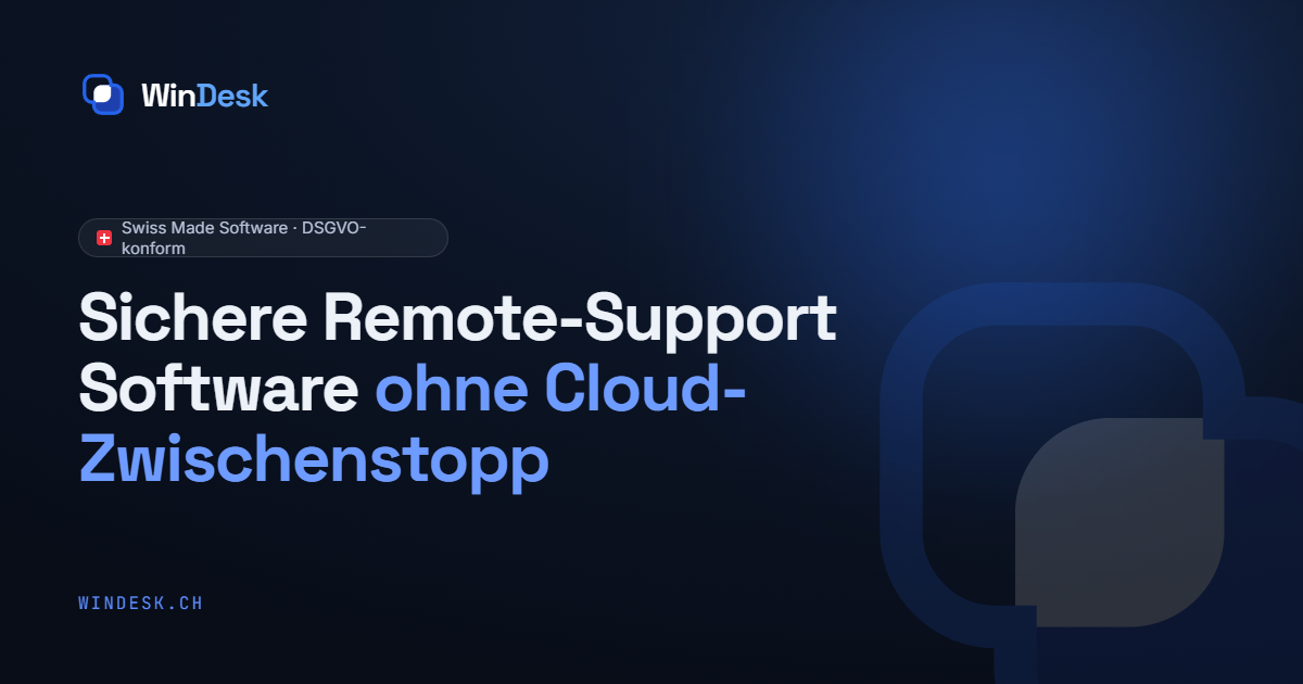 WinDesk – Sichere Remote-Support Software ohne Cloud-Zwischenstopp